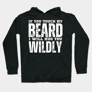 If you touch my beard Hoodie